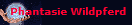 Phantasie Wildpferd